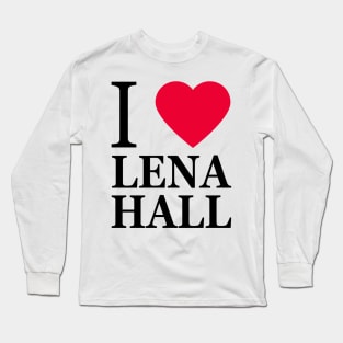 I love Lena Hall Long Sleeve T-Shirt